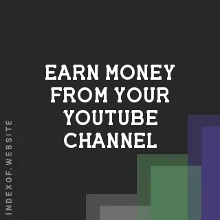 Earn money from your Youtube Channel